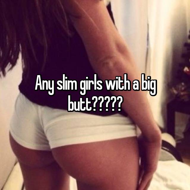Skinny Girls With Huge Butts